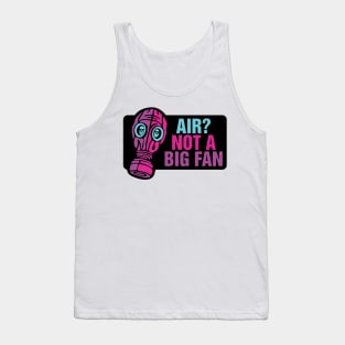 Air? Not a Big Fan - Gas Mask Tank Top